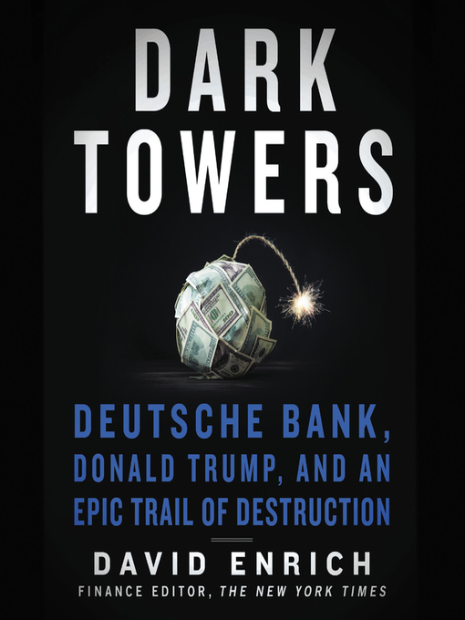 Title details for Dark Towers by David Enrich - Available